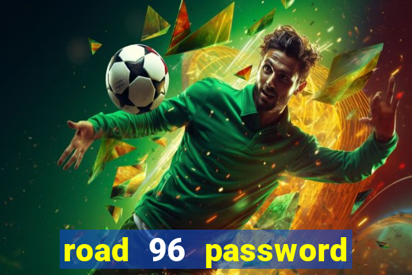 road 96 password happy taxi